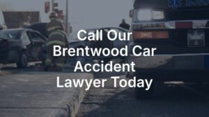 Call our Brentwood car accident lawyer today