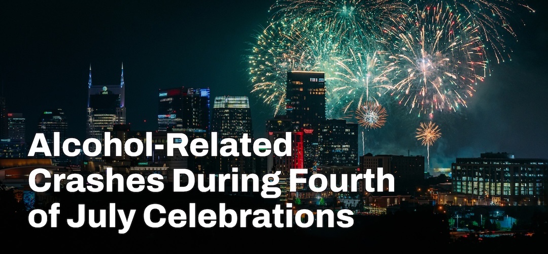 Alcohol-Related Crashes During Fourth of July Celebrations